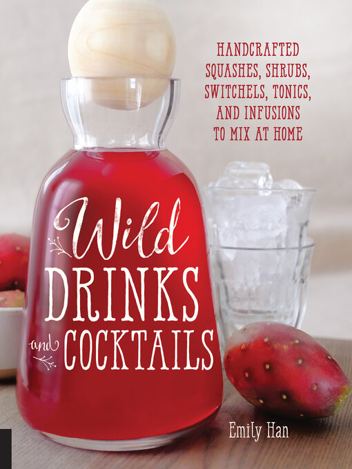 Title details for Wild Drinks & Cocktails by Emily Han - Available